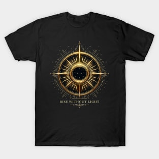 Rise without ligth quote-For rpg gamers T-Shirt